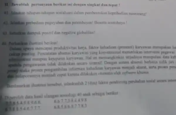 11. Jawablah pertanyaan berikut ini dengan singkat dan tepat! 41. Jelaskan tahapan-tahapan sosialisasi dalam pembentukan kepribadian seseorang! 42. Jelaskan perbedaan paguyuban dan patembayan! Beserta