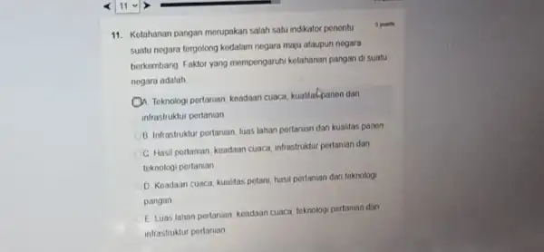 11. Ketahanan pangan merupakan salah satu indikator ponontu suatu negara tergolong kodalam negara maju ataupun nogara berkembang Faktor yang mompengaruhi ketahanan pangan di suatu