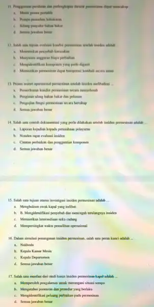 11. Penggunam peralatan dan perlengkapan darurat permesinan dapat mencakup __ a. Mesin genset portable b. Pompa pemadam kebakaran C. Selang penyatur bahan hakar d.