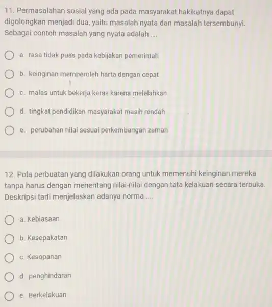 11. Permasalahan sosial yang ada pada masyarakat hakikatnya dapat digolongkan menjadi dua ,yaitu masalah nyata dan masalah tersembunyi. Sebagai contoh masalah yang nyata adalah