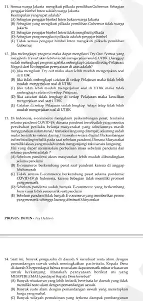 11. Semua warga Jakarta mengikuti pilkada pemilihan Gubernur .Sebagian pengajar bimbel Inten adalah warga Jakarta. Kesimpulan yang tepat adalah? (A) Sebagian pengajar bimbel Inten