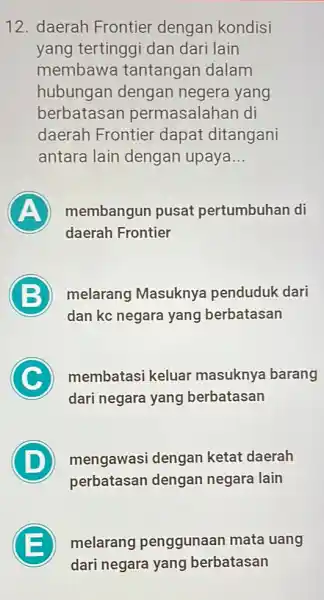 12. daerah Frontier dengan kondisi yang tertinggi dan dari lain membaw tantangan dalam hubungan dengan negera yang berbatasar permasalahan di daerah Frontier dapat ditangani