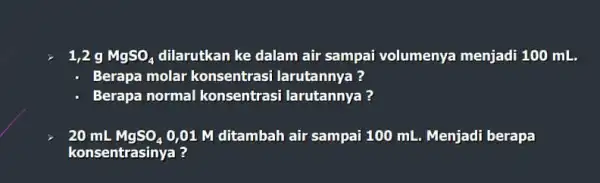 1,2 g MgSO_(4) dilarutkan ke dalam air sampai volumenya menjadi 100 mL. Berapa molar konsentrasi larutannya ? Berapa normal konsentrasi larutannya ? 20 mL