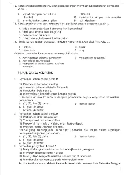 12. Karakteristik dalam mengemukakan pendapat dengan membuat tulisan bersifat permanen yaitu __ menulis A. dapat disimpan dan dibaca kembali C. memberikan umpan balik seketika