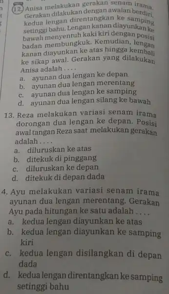 (12)Anisa melakukan gerakan senam irama. derakan dilakukan dengan awalar berdiri. Gerakan ngan direntangkan ke samping kedua lengan diayunnong setingg kaki kiri ke badan membungkuk