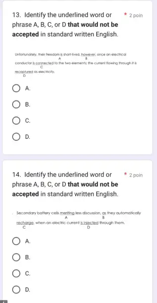 13. Identify the underlined word or phrase A, B, C , or D that would not be accepted in standard written English. Unfortunately, their