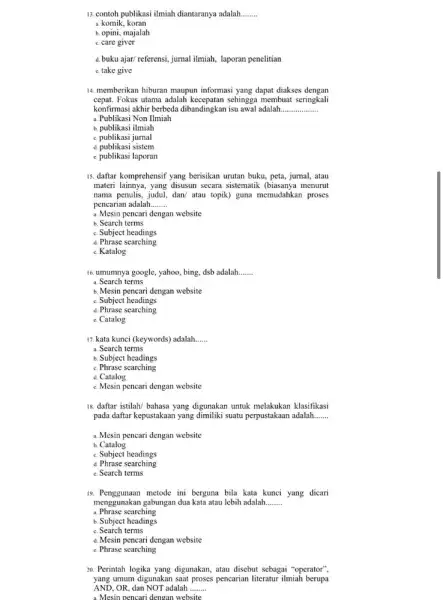 13.contoh publikasi ilmiah diantaranya adalah __ a. komik, koran b. opini, majalah c. care giver d. buku ajar/ referensi,jurnal ilmiah, laporan penelitian c. take