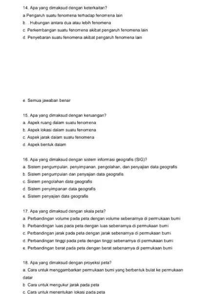 14. Apa yang dimaksud dengan keterkaitan? a Pengaruh suatu fenomena terhadap fenomena lain b. . Hubungan antara dua atau lebih fenomena c. Perkembangan suatu