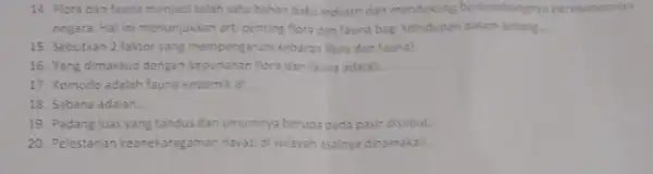 14. Flora dan fauna menjadi salah satu bahan baku industridan mendukung berkembangnya perekonomian negara. Hal ini menunjukkan arti penting flora dan fauna bagi kehidupan