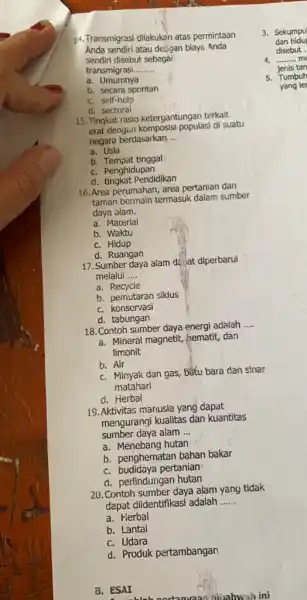 14. Transmigrasi dilakukèn atas permintaan Anda sendiri atau deggan biaya Anda sendiri disebut sebagai transmigrasi......... __ a . Umumnya b. secara spontan C. self-help