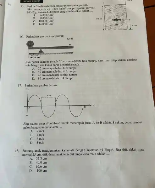 15. Seekor ikan berada pada bak air seperti pada gambar. Jika massa jenis air 1.000 mathrm(~kg) / mathrm(m)^3 dan percepatan gravitasi 10 mathrm(~N) /