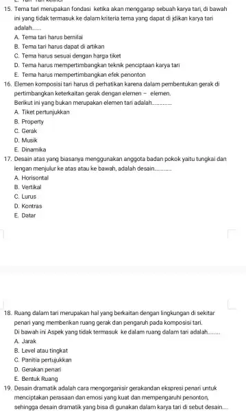 15. Tema tari merupakan fondasi ketika akan menggarap sebuah karya tari, di bawah ini yang tidak termasuk ke dalam kriteria tema yang dapat di