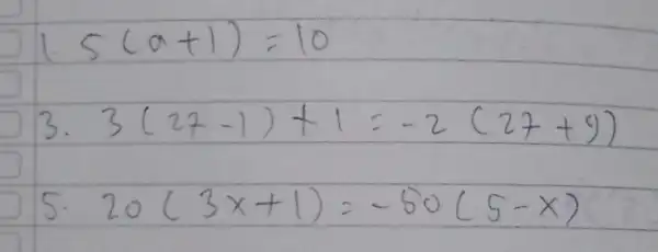 15(a+1)=10 3. 3(27-1)+1=-2(27+9) 5. 20(3 x+1)=-50(5-x)