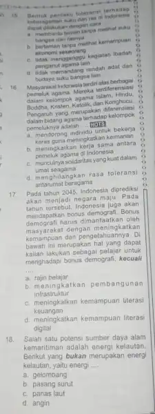 15 Bentuk perilaku tolerans terhadap keber agaman suku dan ras di Indonesia dapat dengan cara __ membantu teman tanpa melihat suku bangsa dan rasnya