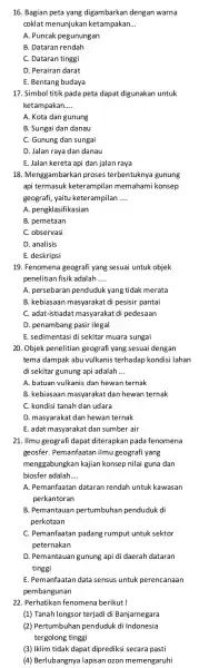 16. Bagian peta yang digambarkan dengan warna coklat menunjukar ketampakan. __ A. Puncak pegunungan B. Dataran rendah C. Dataran tinggi D. Perairan darat E.