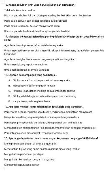 16. Kapan dokumen RKP Desa harus disusun dan ditetapkan? Tidak ada ketentuan waktu Disusun pada bular Juli dan ditetapkar paling lambat akhir bulan September