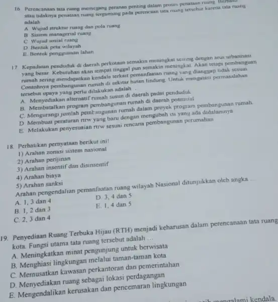 16. Perencanaan tata ruang memegang peranan penting dalam proses penataan ruang Bermum atau tidaknya penataan ruang tergantung pada perencaan tata ruang tersebut karena tata