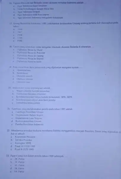 16. Tujuan blockide laut Belanda secara ekonomi terhadap Indonesia adalah __ 4. Agar Indonesia dapat bendikan b. Tidak berbubungan dengan duni lain c. Agar