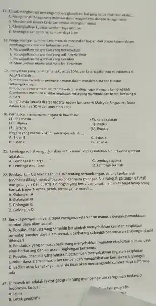 17. Untuk menghadapi persaingan di era globalisasi hal yang harus dilakukan adalah __ A. Mengurang i tenaga kerja manusia dan menggantiny a dengan tenaga