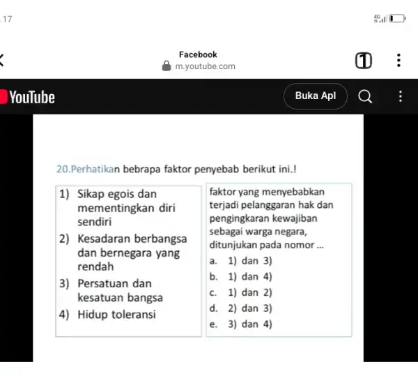 17 20.Perhatikan bebrapa faktor penyebab berikut ini.! 1) Sikap egois dan mementingkan diri sendiri 2) Kesadaran berbangsa dan bernegara yang rendah 3) Persatuan dan