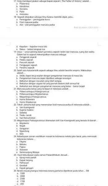 17.Yang mendapatjulukan sebaga bapak sejarah ( The Father of History )adalah __ a Ptolomeuz b. Herodotus c. Socrates e. Aritoteles 18. Sejarah dikatakan sebagai