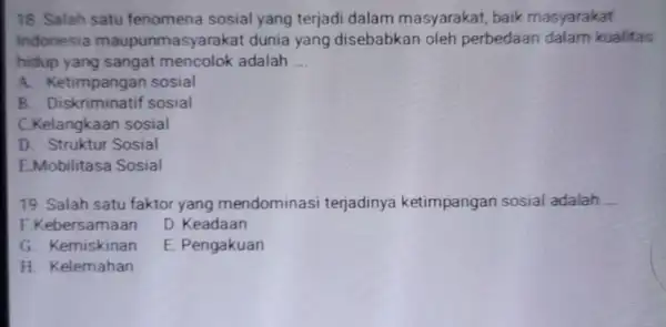 18. Salah satu fenomena sosial yang terjadi dalam masyarakat, baik masyarakat Indonesia maupunmas yarakat dunia yang disebabkan oleh perbedaan dalam kualitas hidup yang sangat