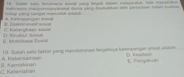 18. Salah satu fenomena sosial yang terjadi dalam masyarakat, baik masyarakat Indonesia maupunmasyaraka t dunia yang disebabkan oleh perbedaar dalam kualitas hidup yang sangat