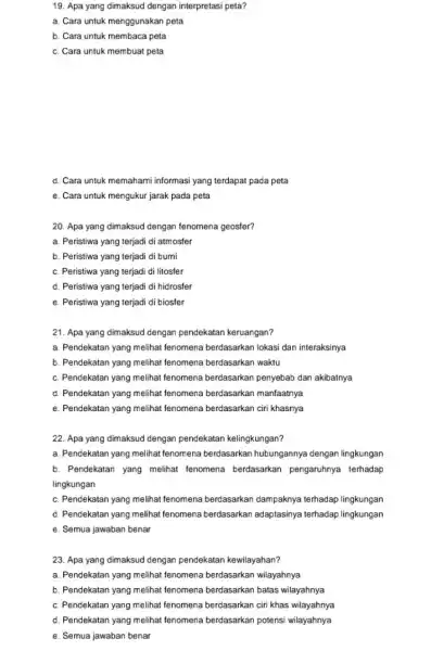 19. Apa yang dimaksud dengan interpretasi peta? a. Cara untuk menggunakan peta b. Cara untuk membaca peta c. Cara untuk membuat peta d. Cara