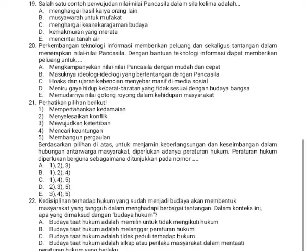 19. Salah satu contoh perwujudan nilai-nilai Pancasila dalam sila kelima adalah. __ A. menghargai hasil karya orang lain B. musyawarah untuk mufakat C. menghargai