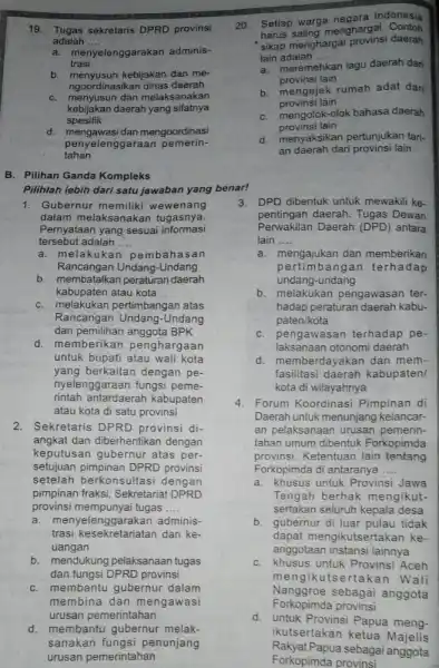 19. Tugas sekretaris DPRD provinsi adalah __ trasi a. menyelenggarakan adminis- b. menyusun kebijakan dan me- ngoordinasikan dinas daerah C. menyusun dan melaksanakan kebijakan