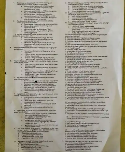 1.Bagaimana kondisi geografis Indonesia mempengaruhi kea nekaragaman hayati yang ada di dalamnya? a. Letak geografis Indonesia di garis khatulistiwa keaneka ragaman hayati menyebabkan iklim