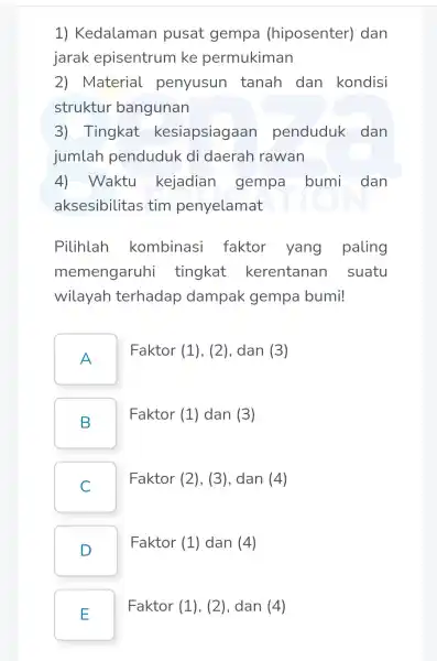 1)Kedalaman pusat gempa (hiposenter)dan jarak episentrum ke permukiman 2) Material penyusun tanah dan kondisi struktur bangunan 3) Tingkat kesiapsiagaar penduduk dan jumlah penduduk di