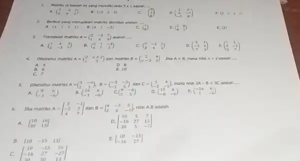 1.Matriks di bawah ini yang memiliki ardo 3times 1 __ (} 7&-3&2 3&4&1 ) B. (15 2 3) C. (} 3 2 0 )