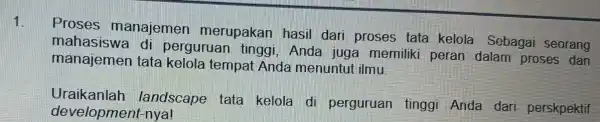 1 Proses manajemen merupakan hasil dari proses tata kelola. Sebagai seorang management di perguruan tinggi, Anda juga memiliki peran dalam proses dan manajemen tata