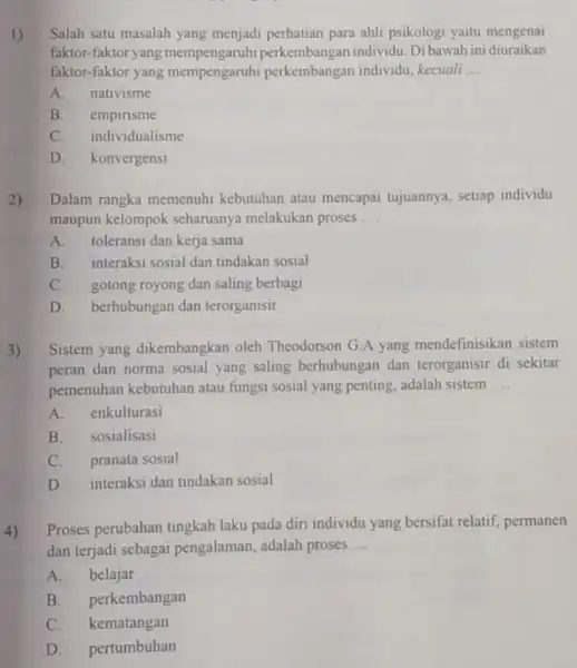 1) Salah satu masalah yang menjadi perhatian para ahli psikologi yaitu mengenai faktor-faktor yang mempengaruhi perkembangan individu. Dibawah ini diuraikan faktor-faktor yang perkembangan individu,