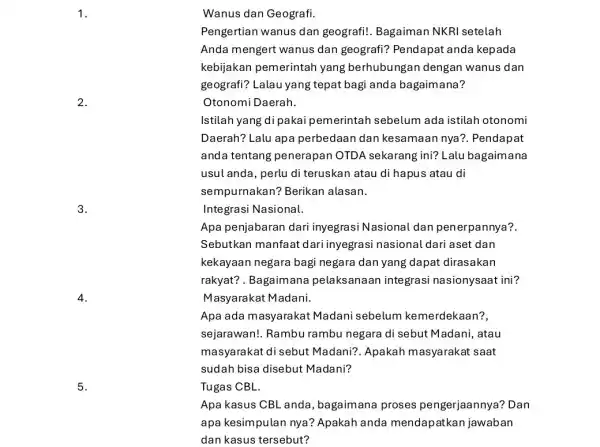 1. Wanus dan Geografi. 2. Pengertian wanus dan geografi!. Bagaiman NKRI setelah Anda mengert wanus dan geografi? Pendapat anda kepada kebijakan pemerintah yang berhubungar