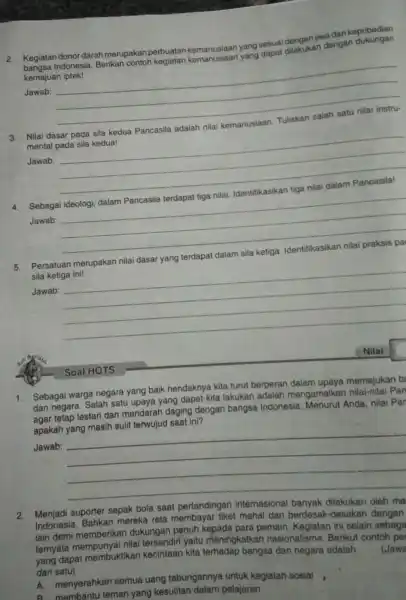 2. Kegiatan donor darah merupakan perbuatan yang sesuai dengan jiwa dan kepribadian bangsa Indonesia. Berikan kemanusiaan yang dapat dilakukan dengan dukungan kemajuan iptek! Jawab: