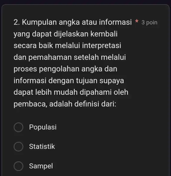 2 . Kumpulan angka atau informasi 3 poin yang dapat dijelaskan kembali secara baik melalui interpretasi dan pemahaman setelah melalui proses pengolahan angka dan