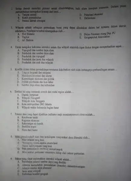 2. Setiap daerah memiliki potensi untuk dikembangkan, baik alam maupun manusia Dalam pusat pertumbuhan merupakan konsep dari teori.... __ A Tempat sentral D. Polarisasi