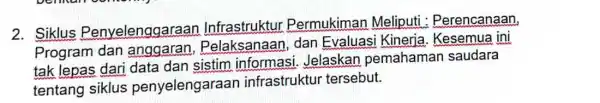 2. Siklus Penyelenggaraar Infrastruktur Permukiman Meliputi : Perencanaan, Program dan Pelaksanaan, dar Evaluasi Kinerja Kesemua ini tak lepas dari data dan sistim Jelaskan pemahama