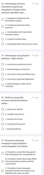 20. Berikut ini yang tidak termasuk dampak kemiskinan adalah __ a. anak putus sekolah b. menjadi anak jalanan C. banyak tuna wisma d. menjadi