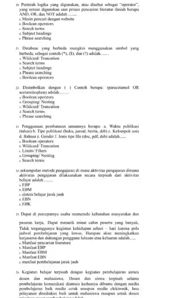 20. Perintah logika yang digunakan.atau disebut sebagai "operator" yang umum digunakan saat proses pencarian literatur ilmiah berupa AND, OR, dan NOT adalah ........ __