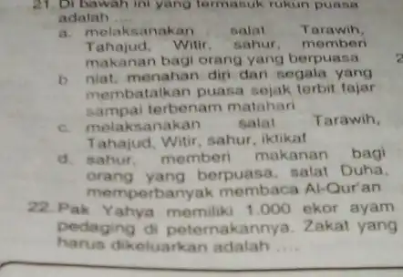 21. Di bawah ini yang termasuk rukun puasa adalah __ a. melaksanakan salat Tarawih Tahajud. Witir sahur, member makanan bagi orang yang berpuasa b