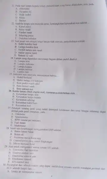 21. Pada saat lampu kepala redur, pemeriksaan yang harus dilakukan yaitu pada __ A. Alternator B. Dynamo AC C. Body mobil D. Relay E.