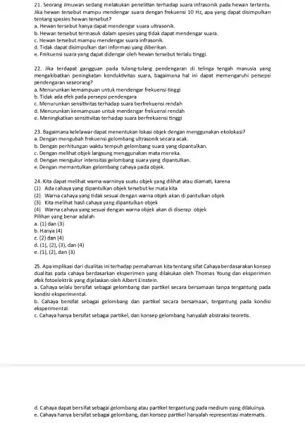 21. Seorang ilmuwan sedang melakukan penelitian terhadap suara infrasonik pada hewan tertentu Jika hewan tersebut mampu mendengar suara dengan frekuensi 10 Hz, apa yang