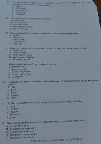 21.Atlet menggunakan dopping (upaya meningkatkan prestasi dengan menggunakan zat)dalam pertandingan tolak peluru termasuk aturan yang __ A diulangi B dilanjutkan C diskualifikasi D diperbolehkan