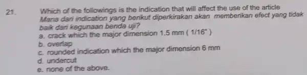 21. Which of the followings is the indication that will affect the use of the article Mana dari indication yang berikut diperkirakan akan memberikan