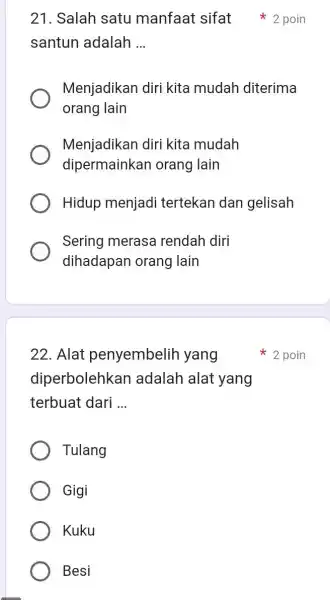 22. Alat penyembelih yang diperbolehkan adalah alat yang terbuat dari __ Tulang Gigi Kuku Besi santun adalah __ Menjadikan diri kita mudah diterima orang