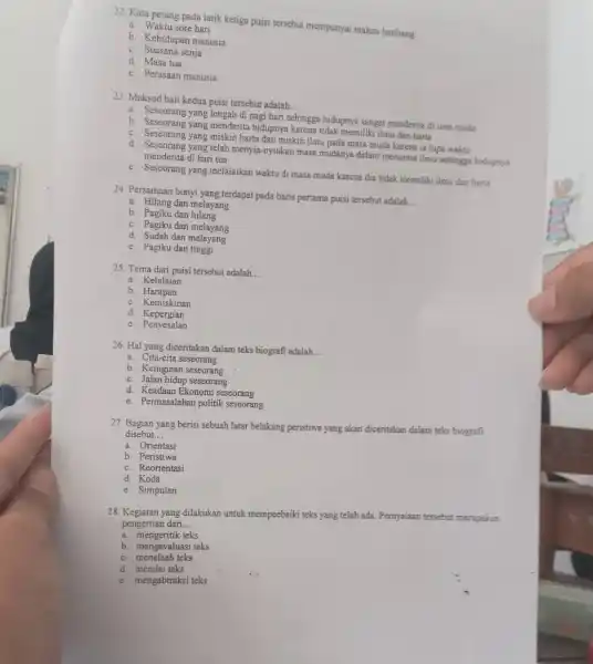 22. Kata petang pada larik ketiga puisi tersebut mempunyai makna lambang a. Waktu sore hari b. Kehidupan manusia c. Suasana senja d. Masa tua