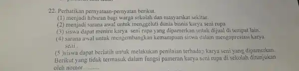 22.P erhatik an pernyata an-pern yatan berikut. (1 an b agi warga sekolah dan masyarakat sekitar. (2) menj untuk sekotel dan ,na bisn't karv